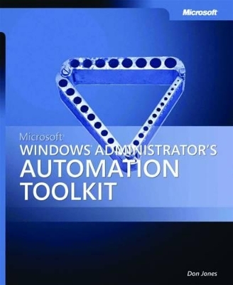 Microsoft Windows Administrator's Automation Toolkit - Don Jones