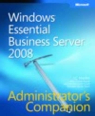 Windows Essential Business Server 2008 Administrator's Companion - Charlie Russel, J.C. Mackin