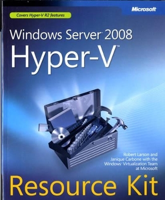 Windows Server 2008 Hyper-V Resource Kit - Janique Carbone, Robert Larson