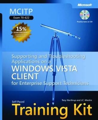 Supporting and Troubleshooting Applications on a Windows Vista® Client for Enterprise Support Technicians - J.C. Mackin, Tony Northrup