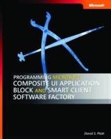 Programming Microsoft Composite UI Application Block and Smart Client Software Factory - David S. Platt