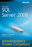 Microsoft SQL Server 2008 Administrator's Pocket Consultant - William Stanek