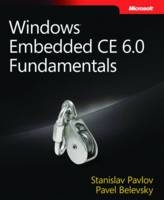 Windows Embedded CE 6.0 Fundamentals - Pavel Belevsky, Stanislav Pavlov