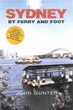 Sydney by Ferry and Foot - John Gunter