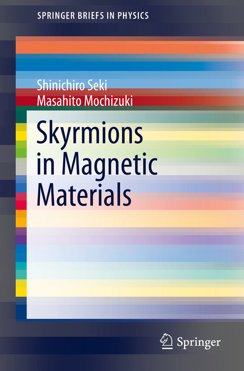 Skyrmions in Magnetic Materials - Shinichiro Seki, Masahito Mochizuki