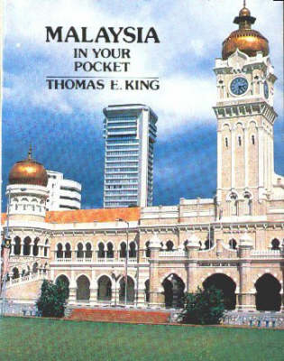 Malaysia in Your Pocket - Thomas E. King