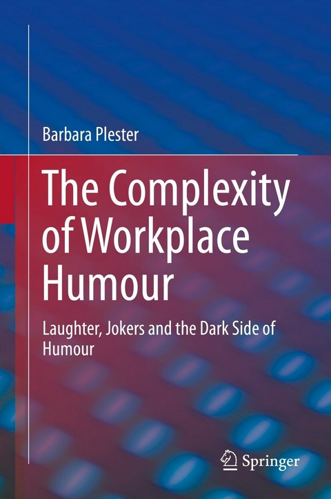 The Complexity of Workplace Humour - Barbara Plester