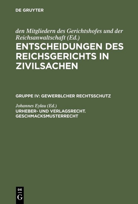 Entscheidungen des Reichsgerichts in Zivilsachen. Gewerblicher Rechtsschutz / Urheber- und Verlagsrecht. Geschmacksmusterrecht - 