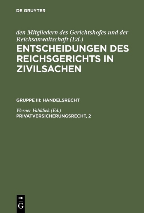 Entscheidungen des Reichsgerichts in Zivilsachen. Handelsrecht / Privatversicherungsrecht, 2 - 