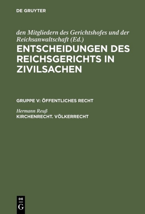 Entscheidungen des Reichsgerichts in Zivilsachen. Öffentliches Recht / Kirchenrecht. Völkerrecht - Hermann Reuß