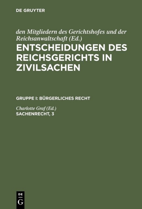 Entscheidungen des Reichsgerichts in Zivilsachen. Bürgerliches Recht / Sachenrecht, 3 - 