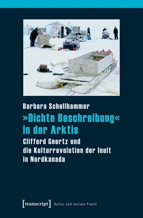 »Dichte Beschreibung« in der Arktis -  Barbara Schellhammer