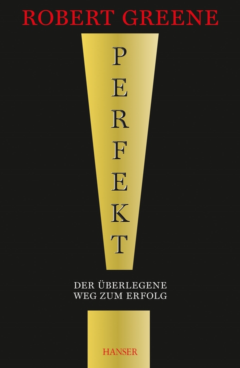 Perfekt! Der überlegene Weg zum Erfolg - Robert Greene