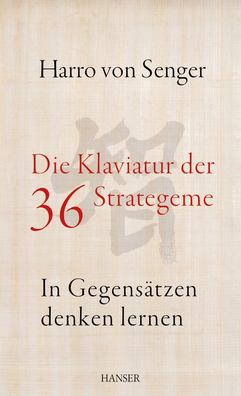 Die Klaviatur der 36 Strategeme - Harro von Senger