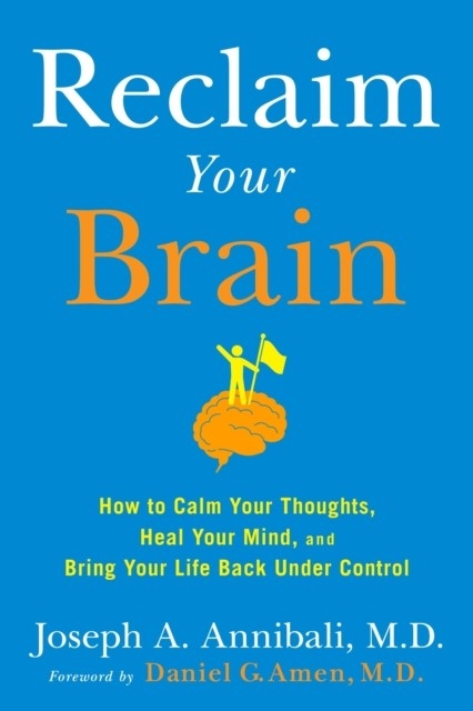 Reclaim Your Brain -  MD Joseph A. Annibali