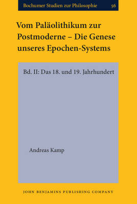 Vom Paläolithikum zur Postmoderne – Die Genese unseres Epochen-Systems -  Kamp Andreas Kamp