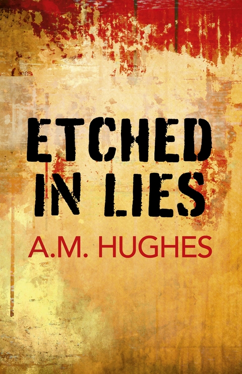 Etched in Lies -  A.  M. Hughes