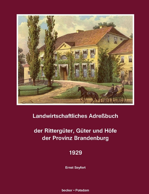 Landwirtschaftliches Adreßbuch der Rittergüter, Güter und Höfe der Provinz Brandenburg 1929 - 