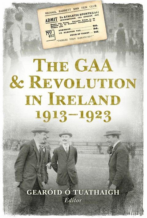 The GAA and Revolution in Ireland 1913–1923 - 