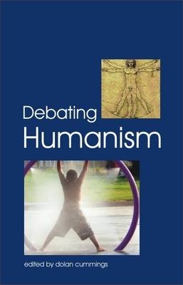 Debating Humanism -  Dolan Cummings