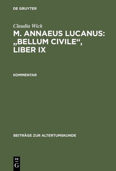 Claudia Wick: M. Annaeus Lucanus: "Bellum civile", liber IX / Kommentar - Claudia Wick