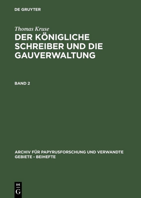 Thomas Kruse: Der Königliche Schreiber und die Gauverwaltung / Thomas Kruse: Der Königliche Schreiber und die Gauverwaltung. Band 2 - Thomas Kruse