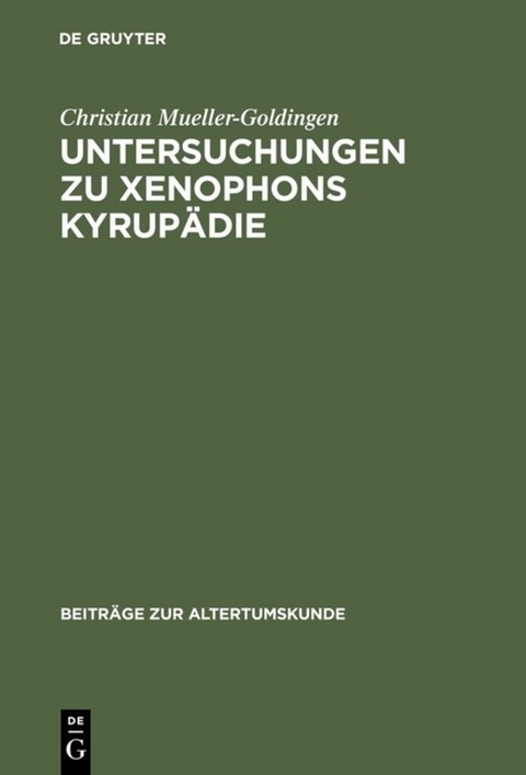 Untersuchungen zu Xenophons Kyrupädie - Christian Mueller-Goldingen