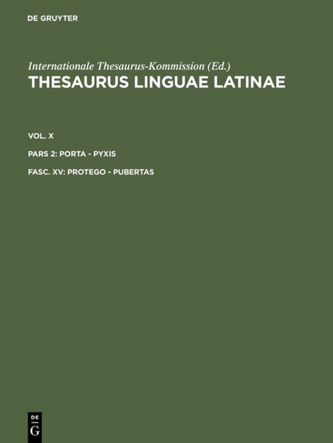 Thesaurus linguae Latinae. . porta - pyxis / protego - pubertas - 