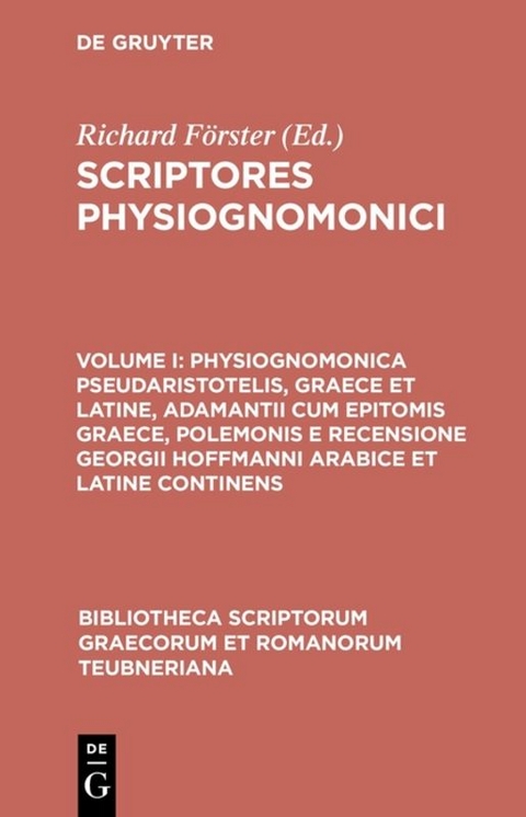 Scriptores physiognomonici / Physiognomonica Pseudaristotelis, Graece et Latine, Adamantii cum epitomis Graece, Polemonis e recensione Georgii Hoffmanni Arabice et Latine continens - 