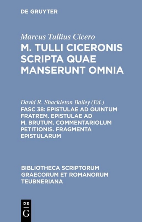 Marcus Tullius Cicero: M. Tulli Ciceronis scripta quae manserunt omnia / Epistulae ad Quintum fratrem. Epistulae ad M. Brutum. Commentariolum petitionis. Fragmenta epistularum -  Marcus Tullius Cicero