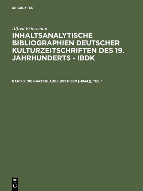 Alfred Estermann: Inhaltsanalytische Bibliographien deutscher Kulturzeitschriften... / Die Gartenlaube (1853-1880 [-1944]) - 