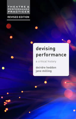 Devising Performance -  Deirdre Heddon,  Jane Milling