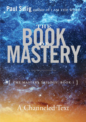 Book of Mastery -  Paul Selig