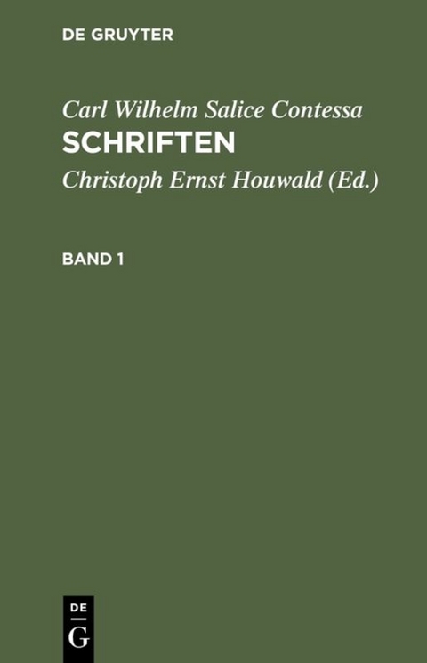 Carl Wilhelm Salice Contessa: Schriften / Carl Wilhelm Salice Contessa: Schriften. Band 1 - Carl Wilhelm Salice Contessa