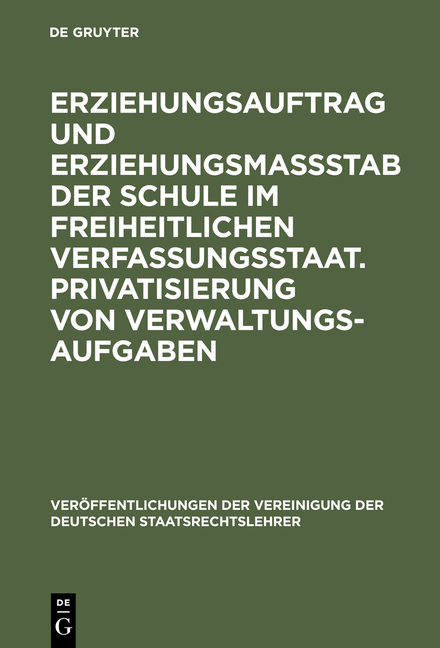 Erziehungsauftrag und Erziehungsmaßstab der Schule im freiheitlichen Verfassungsstaat. Privatisierung von Verwaltungsaufgaben