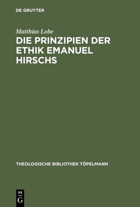 Die Prinzipien der Ethik Emanuel Hirschs - Matthias Lobe