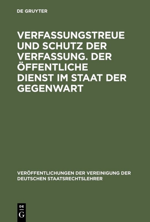 Verfassungstreue und Schutz der Verfassung. Der öffentliche Dienst im Staat der Gegenwart