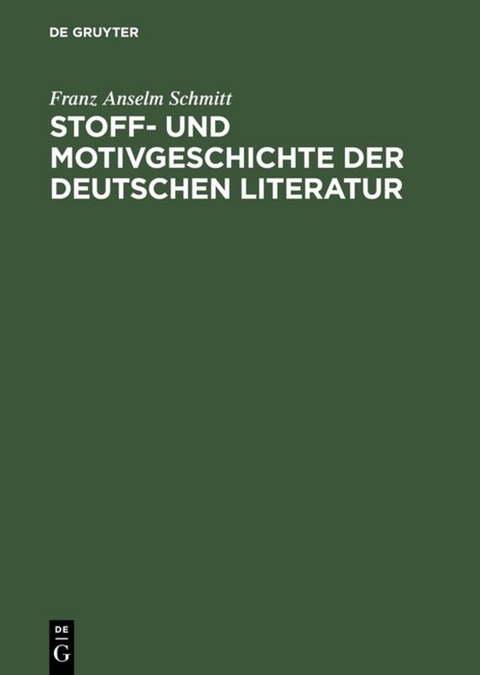 Stoff- und Motivgeschichte der deutschen Literatur - Franz Anselm Schmitt