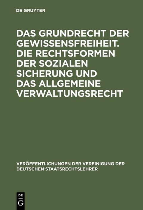 Das Grundrecht der Gewissensfreiheit. Die Rechtsformen der sozialen Sicherung und das Allgemeine Verwaltungsrecht