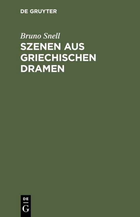 Szenen aus griechischen Dramen - Bruno Snell