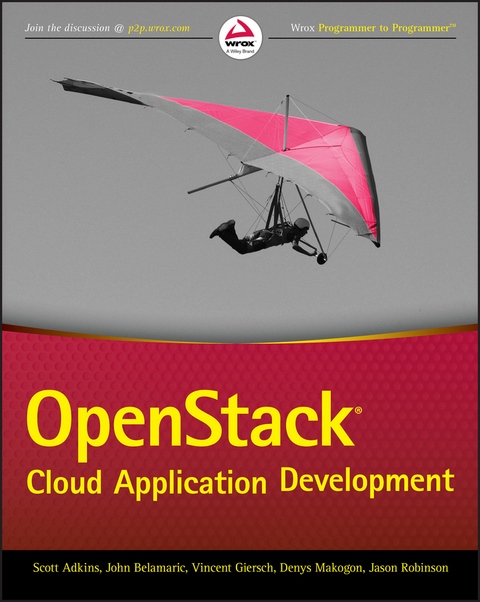 OpenStack Cloud Application Development - Scott Adkins, John Belamaric, Vincent Giersch, Denys Makogon, Jason E. Robinson