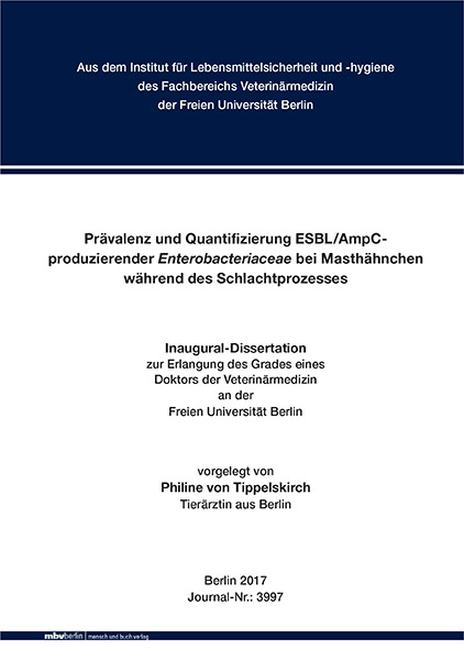 Prävalenz und Quantifizierung ESBL/AmpC-produzierender Enterobacteriaceae bei Masthähnchen während des Schlachtprozesses - Philine von Tippelskirch