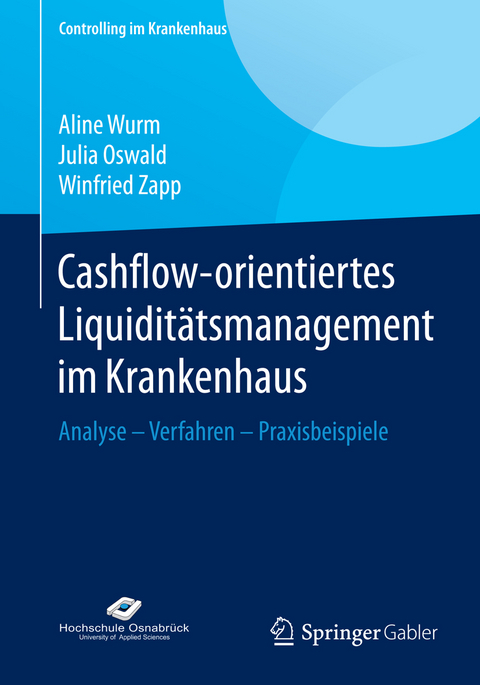 Cashflow-orientiertes Liquiditätsmanagement im Krankenhaus - Aline Wurm, Julia Oswald, Winfried Zapp