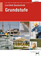 Lösungen Lernfeld Bautechnik Grundstufe - Batran, Balder; Bläsi, Herbert; Frey, Volker; Hillberger, Gerd; Hühn, Klaus; Dr. Köhler, Klaus; Kraus, Eduard; Rothacher, Günter; Stumm, Kai-Michael