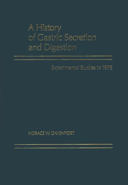 History of Gastric Secretion and Digestion -  Horace W Davenport