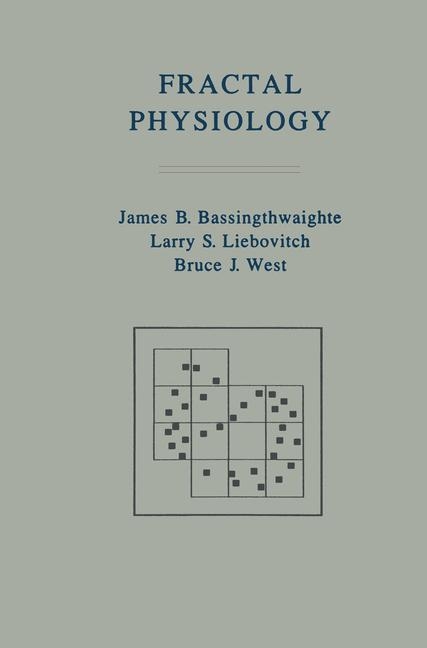 Fractal Physiology -  James B Bassingthwaighte,  Larry S Liebovitch,  BRUCE J WEST