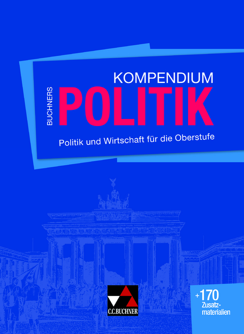 Buchners Kompendium Politik - Helmut Becker, Stephan Benzmann, Martin Große Hüttmann, Hartwig Riedel, Kersten Ringe, Karsten Tessmar, Martina Tschirner, Georg Weinmann