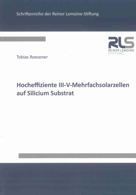 Hocheffiziente III-V-Mehrfachsolarzellen auf Silicium Substrat - Tobias Roesener