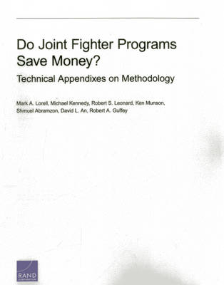 Do Joint Fighter Programs Save Money - Mark A. Lorell, Michael Kennedy, Robert S. Leonard, Ken Munson, Shmuel Abramzon