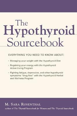 The Hypothyroid Sourcebook - M. Sara Rosenthal